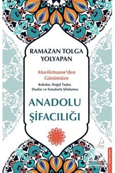 Destek Yayınları Anadolu Şifacılığı / Marifetname'den Günümüze: Kokular, Doğa...