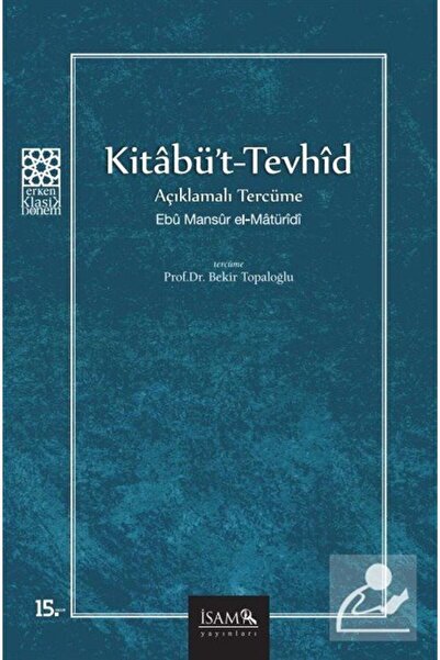 İsam Yayınları Kitabü't Tevhid Açıklamalı Tercüme / / Ebu Mansur El Matüridi
