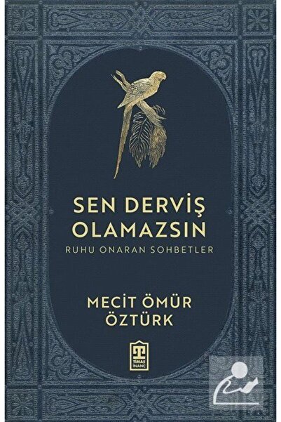 Timaş Yayınları Sen Derviş Olamazsın / Ruhu Onaran Sohbetler