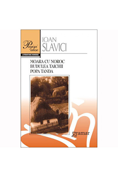 Gramar Lucky Mill. Budulea Taichii. Popa Tanda - Ioan Slavici