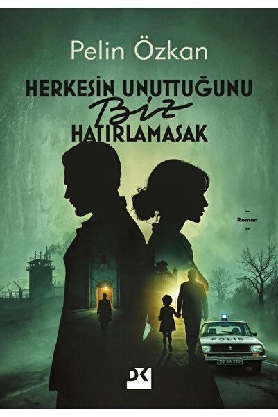 Doğan Kitap Herkesin Unuttuğunu Biz Hatırlamasak