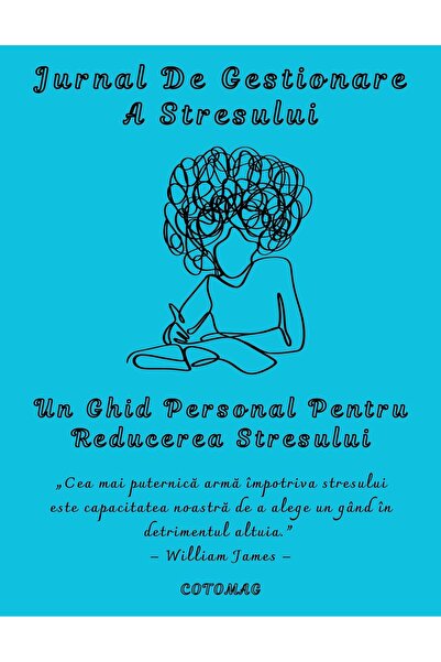 Cotomag Jurnal De Gestionare A Stresului - Un Ghid Personal Pentru Reducerea Stresului Si Anxietatii