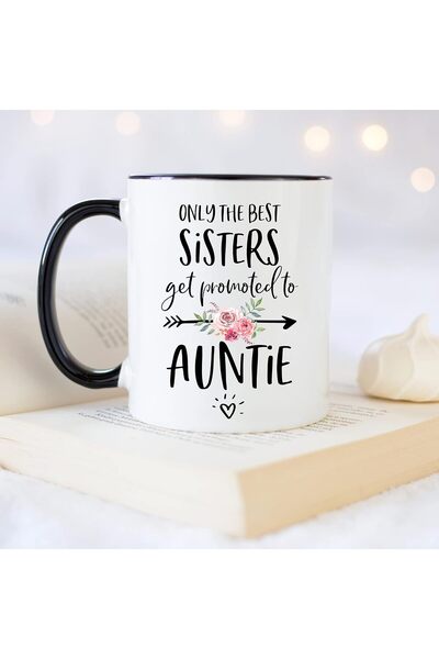 Be Care Unique Designs 'Only the Best Sisters Get Promoted to Aunt' 11oz Ceramic Mug with Black Handle