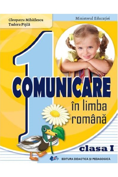 Didactica si Pedagogica Comunicare in limba romana, Cleopatra Mihailescu, Tudora Pitila, 2018