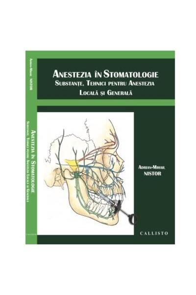 Editura Callisto Anestezia in stomatologie, Substante, tehnici pent