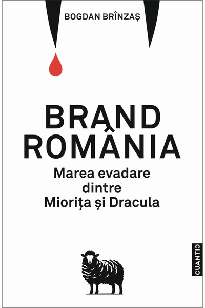 Editura Cuantic Brand România. The Great Escape Between Miorița and Dracula by Bogdan Brînzaș
