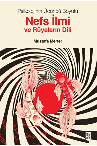Ketebe Yayınları Psikolojinin Üçüncü Boyutu Nefs İlmi ve Rüyaların Dili / / 9...