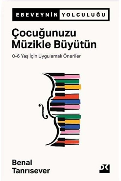 Doğan Kitap Çocuğunuzu Müzükle Büyütün - 0-6 Yaş İçin Uygulamalı Öneriler