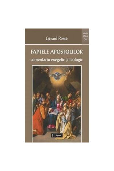 Libraria Sapientia Faptele Apostolilor: comentariu exegetic si teologic
