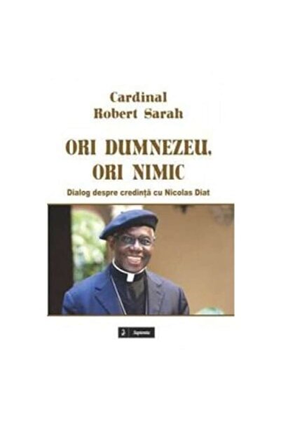 Libraria Sapientia Ori Dumnezeu, ori nimic. Dialog despre credinta cu Nicolas...