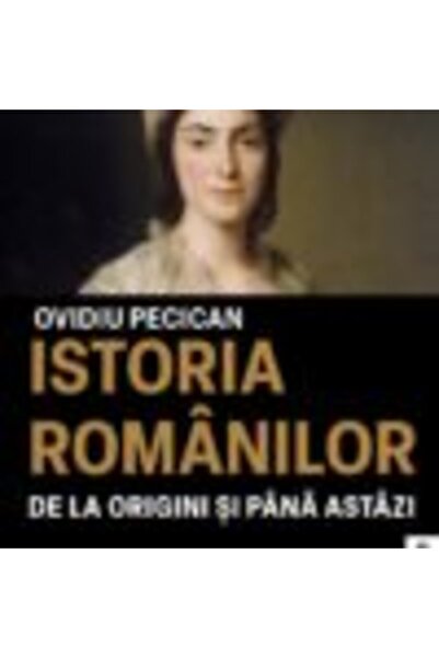 Editura Cuantic Istoria românilor de la origini până în zilele noastre (Vol. 2) de Ovidiu Pecican
