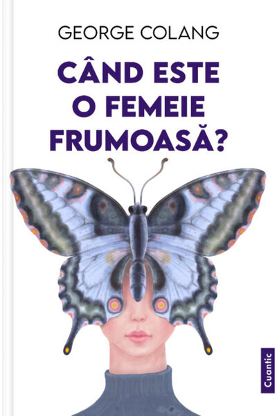Editura Cuantic Când este o femeie frumoasă?