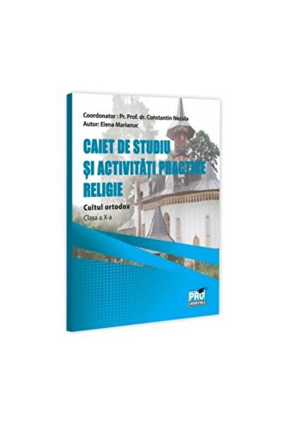 Editura Pro Universitaria Religie. Cultul ortodox. Clasa a X-a. Caiet de stu