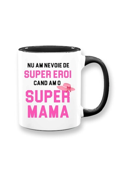 OEM Cană personalizată cu mesajul: „Nu am nevoie de supereroi când am o super...