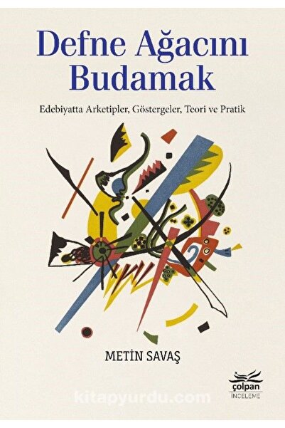 Çolpan Kitap Defne Ağacını Budamak Edebiyatta Arketipler, Göstergeler, Teori ...