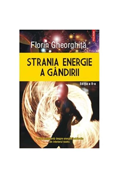 Polirom Η παράξενη ενέργεια της σκέψης. 2η έκδοση, Florin Gheorghita