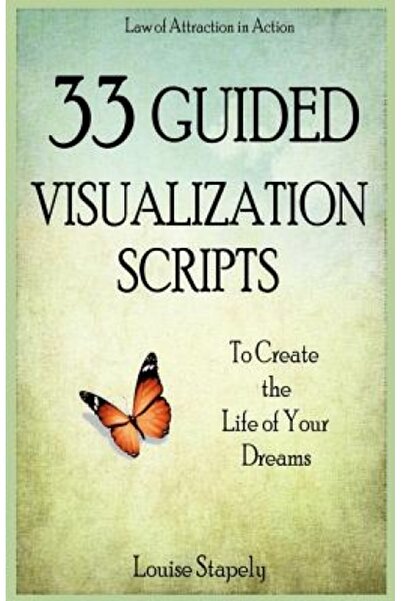 AuthorHouse 33 Guided Visualization Scripts to Create the Life of Your Dreams