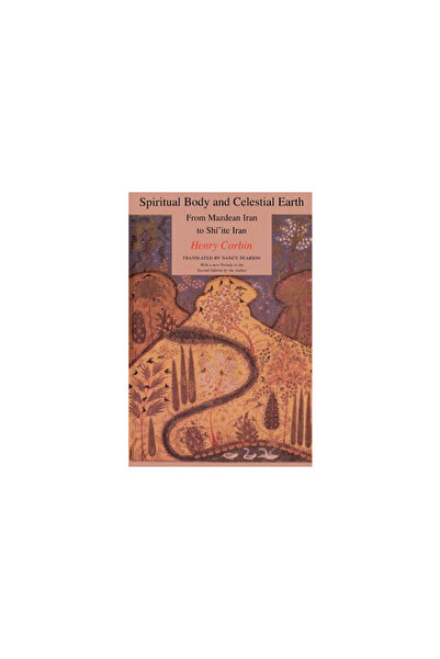 Princeton Univ Pr Spiritual Body and Celestial Earth: From Mazdean Iran to Sh...