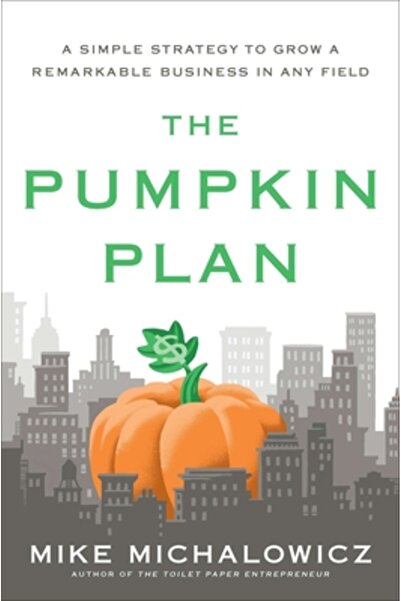 Univ Of California Pr The Pumpkin Plan: A Simple Strategy to Grow a Remarkabl...
