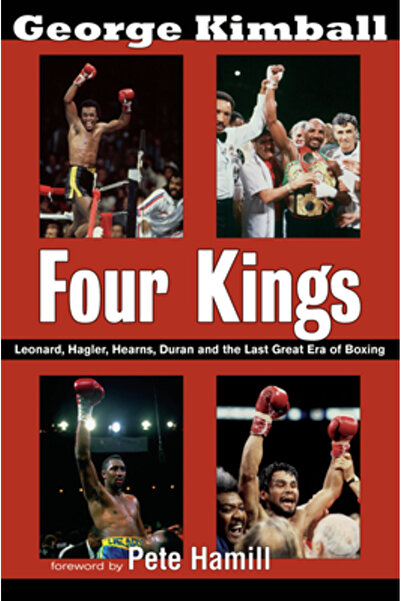 Mcbooks Press Four Kings: Leonard, Hagler, Hearns, Duran, and the Last Great ...