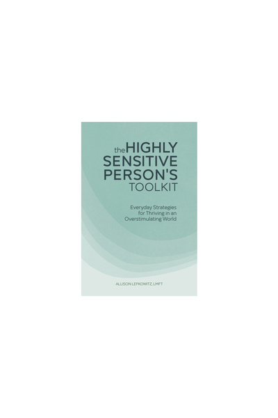 Rockridge Pr The Highly Sensitive Person's Toolkit: Everyday Strategies for T...