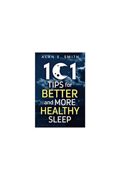 Loving Healing Pr 101 Tips for Better And More Healthy Sleep: Practical Advic...