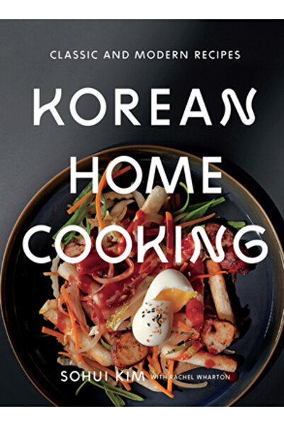 Harry N Abrams Inc Korean Home Cooking: Classic and Modern Recipes