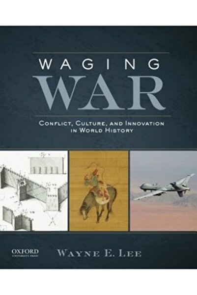 Oxford Univ Pr Waging War: Conflict, Culture, and Innovation in World History
