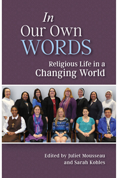 Liturgical Press In Our Own Words: Religious Life in a Changing World