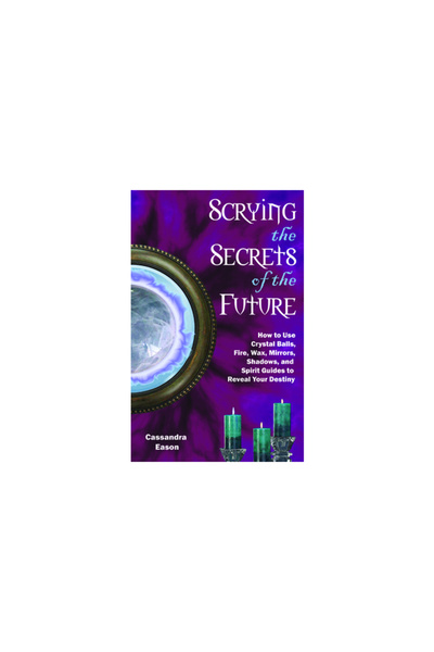 New Page Books Scrying the Secrets of the Future: How to Use Crystal Balls, W...