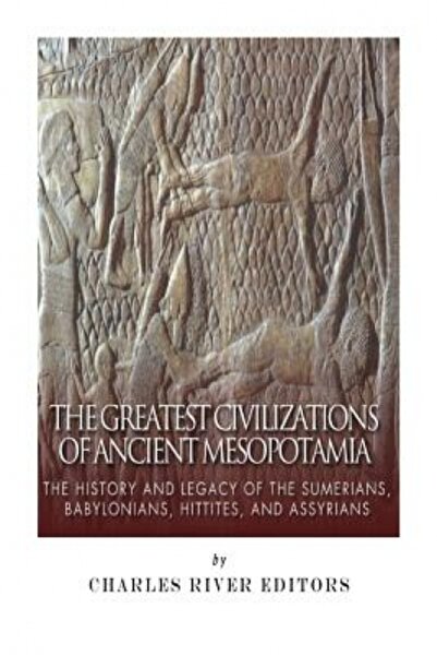 Stationary Office The Greatest Civilizations of Ancient Mesopotamia: The Hist...
