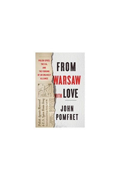 Houghton Mifflin From Warsaw with Love: Polish Spies, the CIA, and the Forging of an Unlikely Alliance