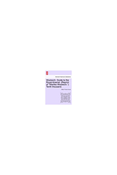 British Lib Historical Print E Woolwich. Guide to the Royal Arsenal. (Reprint...