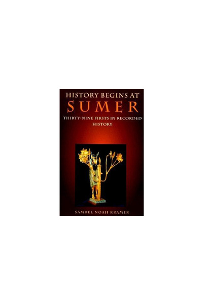UNIVERSITY OF PENNSYLVANIA PRESS History Begins at Sumer: Thirty-Nine Firsts ...