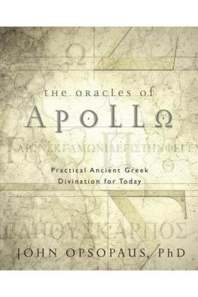Llewellyn Pubn The Oracles of Apollo: Practical Ancient Greek Divination for ...