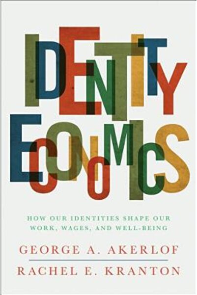 Princeton Univ Pr Identity Economics: How Our Identities Shape Our Work, Wages, and Well-Being