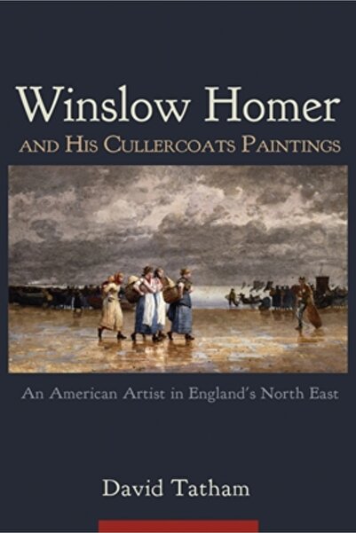 Syracuse University Press Winslow Homer and His Cullercoats Paintings An Amer...