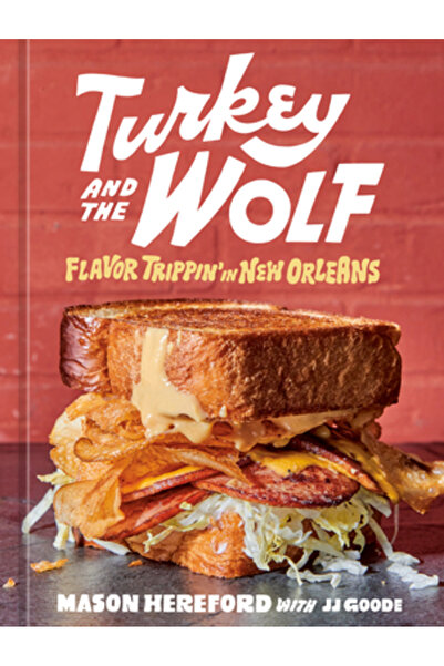 Ten Speed Pr Curcanul și lupul: O călătorie cu arome în New Orleans [O carte ...