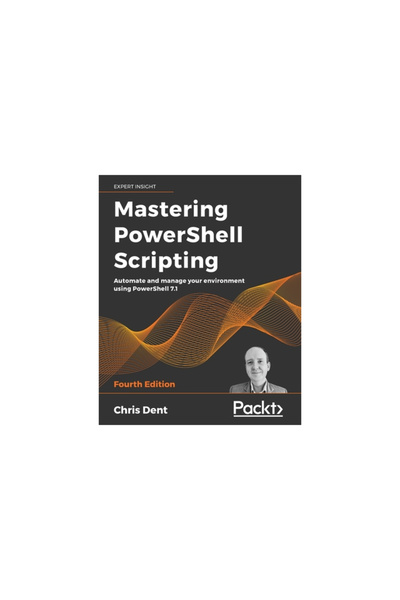 Packt Pub Mastering PowerShell Scripting - Fourth Edition: Automate and manag...
