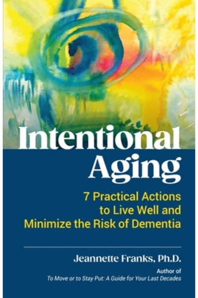 INDEPENDENT CAT Intentional Aging: 7 Practical Actions to Live Well and Minimize the Risk of Dementia