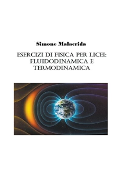 Simone Malacrida Esercizi di fisica per licei: fluidodinamica e termodinamica