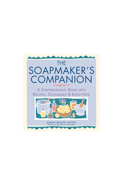 Storey Publishing Soapmaker's Companion: A Comprehensive Guide with Recipes, ...