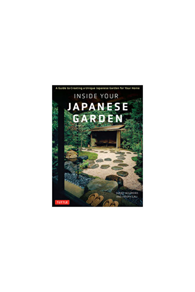 Tuttle Pub Inside Your Japanese Garden: A Guide to Creating a Unique Garden f...