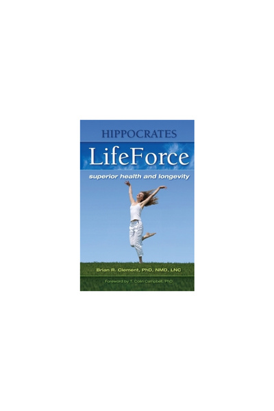 Healthy Living Publications Hippocrates LifeForce: Superior Health and Longevity