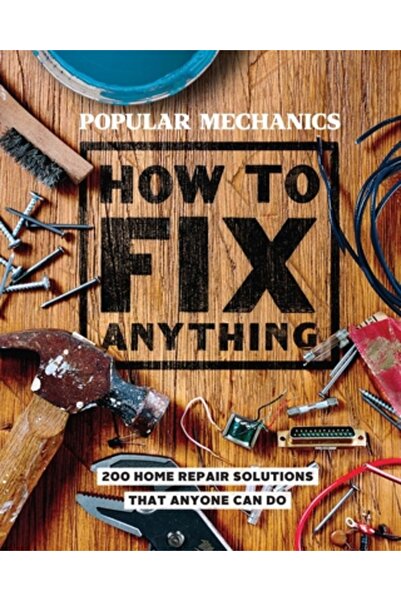 Hearst Books Popular Mechanics How to Fix Anything: Essential Home Repairs Anyone Can Do