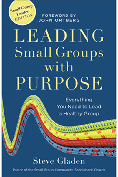 Baker Book House Leading Small Groups with Purpose: Everything You Need to Le...