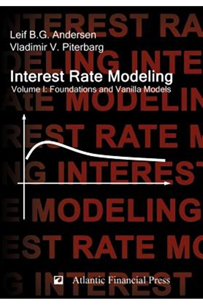 Atlantic Financial Press Interest Rate Modeling. Volume 1: Foundations and Vanilla Models