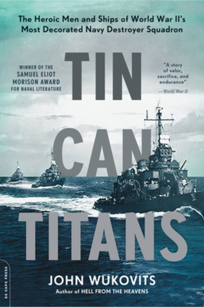 Da Capo Lifelong Books Tin Can Titans: The Heroic Men and Ships of World War ...