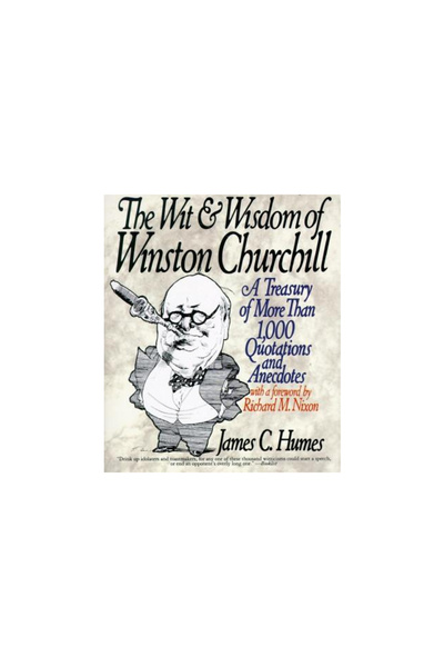 Harper Perennial The Wit & Wisdom of Winston Churchill: A Treasury of More Than 1,000 Quotations