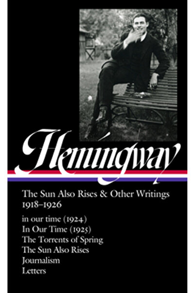 Lib Of Amer Ernest Hemingway: The Sun Also Rises & Other Writings 1918-1926 (...